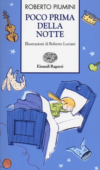 Poco prima della notte. Ediz. illustrata - Roberto Piumini - Libro Einaudi Ragazzi 2013, Storie e rime | Libraccio.it