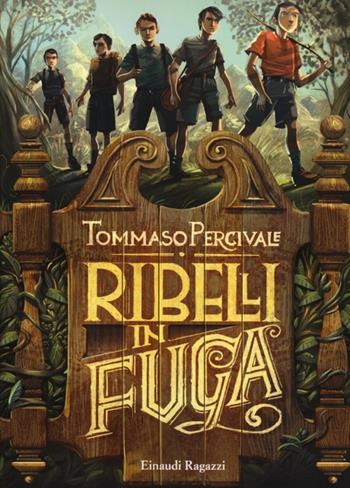 Ribelli in fuga - Tommaso Percivale - Libro Einaudi Ragazzi 2013, Carta bianca | Libraccio.it