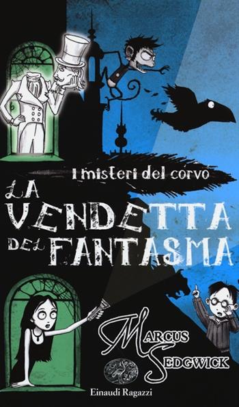 La vendetta del fantasma. I misteri del corvo - Markus Sedgwick - Libro Einaudi Ragazzi 2013, Storie e rime | Libraccio.it