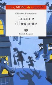Lucia e il brigante. Ediz. illustrata