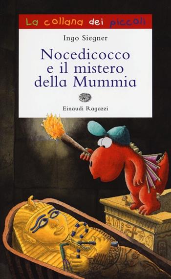 Nocedicocco e il mistero della mummia. Ediz. illustrata - Ingo Siegner - Libro Einaudi Ragazzi 2013, La collana dei piccoli | Libraccio.it