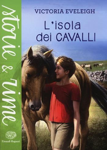 L' isola dei cavalli - Victoria Eveleigh - Libro Einaudi Ragazzi 2013, Storie e rime | Libraccio.it
