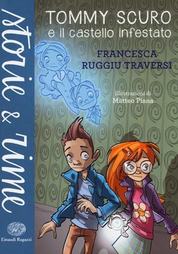 Tommy Scuro e il castello infestato - Francesca Ruggiu Traversi - Libro Einaudi Ragazzi 2013, Storie e rime | Libraccio.it