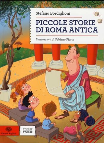 Piccole storie di Roma antica - Stefano Bordiglioni - Libro Einaudi Ragazzi 2013, Storie storie | Libraccio.it
