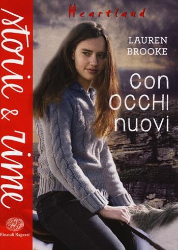 Con occhi nuovi. Heartland - Lauren Brooke - Libro Einaudi Ragazzi 2013, Storie e rime | Libraccio.it