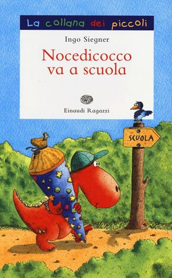 Nocedicocco va a scuola. Ediz. illustrata - Ingo Siegner - Libro Einaudi Ragazzi 2013, La collana dei piccoli | Libraccio.it