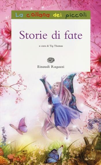 Storie di fate  - Libro Einaudi Ragazzi 2013, La collana dei piccoli | Libraccio.it