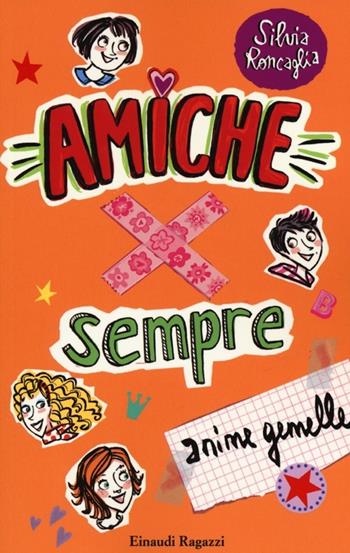 Anime gemelle. Amiche x sempre - Silvia Roncaglia - Libro Einaudi Ragazzi 2013 | Libraccio.it