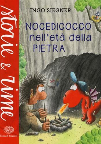 Nocedicocco nell'età della pietra. Ediz. illustrata - Ingo Siegner - Libro Einaudi Ragazzi 2013, Storie e rime | Libraccio.it