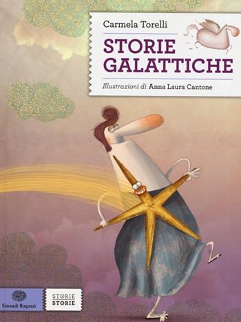 Storie galattiche - Carmela Torelli - Libro Einaudi Ragazzi 2013, Storie storie | Libraccio.it