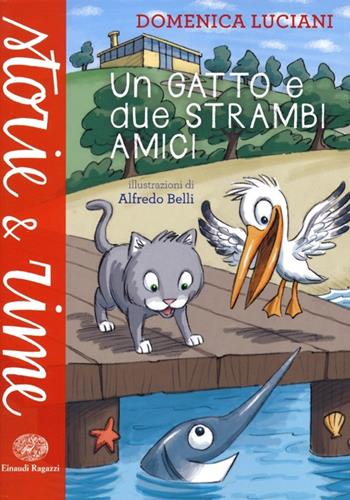 Un gatto e due strambi amici - Domenica Luciani - Libro Einaudi Ragazzi 2013, Storie e rime | Libraccio.it