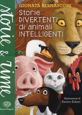 Storie divertenti di animali intelligenti - Gionata Bernasconi - Libro Einaudi Ragazzi 2013, Storie e rime | Libraccio.it