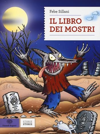 Il libro dei mostri - Febe Sillani - Libro Einaudi Ragazzi 2013, Storie storie | Libraccio.it