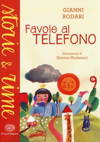 Favole al telefono. Ediz. a colori - Gianni Rodari - Libro Einaudi Ragazzi 2013, Storie e rime | Libraccio.it