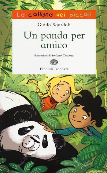Un panda per amico. Ediz. illustrata - Guido Sgardoli - Libro Einaudi Ragazzi 2014, La collana dei piccoli | Libraccio.it
