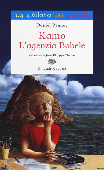 Kamo. L'agenzia Babele. Ediz. illustrata - Daniel Pennac - Libro Einaudi Ragazzi 2014, La collana dei piccoli | Libraccio.it