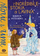 L' incredibile storia di Lavinia. Ediz. a colori