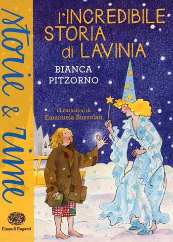 L'incredibile storia di Lavinia. Ediz. a colori - Bianca Pitzorno - Libro Einaudi Ragazzi 2014, Storie e rime | Libraccio.it