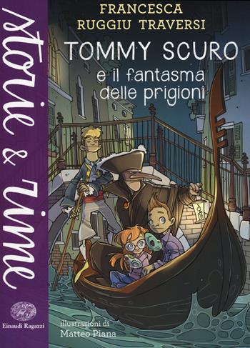 Tommy Scuro e il fantasma delle prigioni - Francesca Ruggiu Traversi - Libro Einaudi Ragazzi 2014, Storie e rime | Libraccio.it
