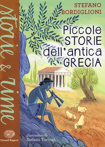 Piccole storie dell'antica Grecia - Stefano Bordiglioni - Libro Einaudi Ragazzi 2014, Storie e rime | Libraccio.it