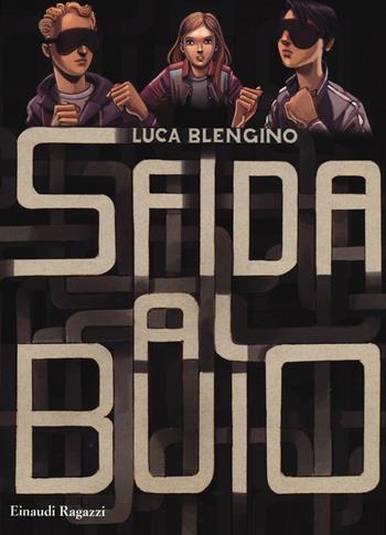 Sfida al buio - Luca Blengino - Libro Einaudi Ragazzi 2014, Carta bianca | Libraccio.it