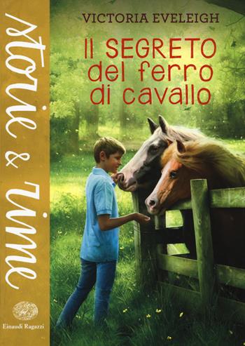 Il segreto del ferro di cavallo - Victoria Eveleigh - Libro Einaudi Ragazzi 2014, Storie e rime | Libraccio.it