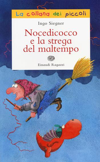 Nocedicocco e la strega del maltempo - Ingo Siegner - Libro Einaudi Ragazzi 2014, La collana dei piccoli | Libraccio.it