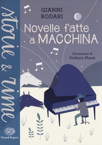 Novelle fatte a macchina. Ediz. a colori - Gianni Rodari - Libro Einaudi Ragazzi 2014, Storie e rime | Libraccio.it