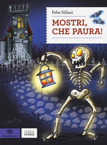 Mostri, che paura! Ediz. illustrata - Febe Sillani - Libro Einaudi Ragazzi 2014, Storie storie | Libraccio.it