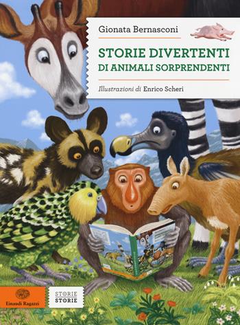 Storie divertenti di animali sorprendenti - Gionata Bernasconi - Libro Einaudi Ragazzi 2014, Storie storie | Libraccio.it