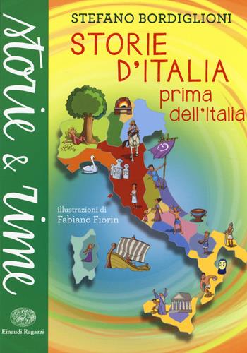 Storie d'Italia prima dell'Italia - Stefano Bordiglioni - Libro Einaudi Ragazzi 2014, Storie e rime | Libraccio.it
