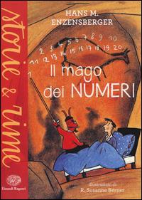 Il mago dei numeri. Un libro da leggere prima di addormentarsi, dedicato a chi ha paura della matematica. Ediz. a colori - Hans Magnus Enzensberger - Libro Einaudi Ragazzi 2014, Storie e rime | Libraccio.it