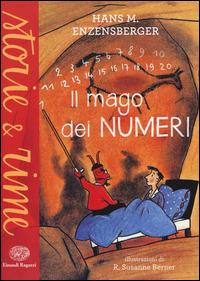 Il mago dei numeri. Un libro da leggere prima di addormentarsi, dedicato a chi ha paura della matematica. Ediz. a colori - Hans Magnus Enzensberger - Libro Einaudi Ragazzi 2014, Storie e rime | Libraccio.it