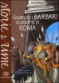 Quando i barbari scesero a Roma - Stefano Bordiglioni - Libro Einaudi Ragazzi 2014, Storie e rime | Libraccio.it