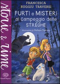 Furti e misteri al campeggio delle streghe - Francesca Ruggiu Traversi - Libro Einaudi Ragazzi 2014, Storie e rime | Libraccio.it
