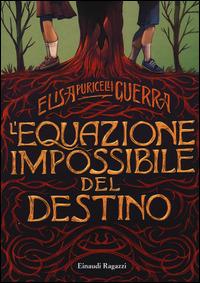 L' equazione impossibile del destino - Elisa Puricelli Guerra - Libro Einaudi Ragazzi 2014, Carta bianca | Libraccio.it