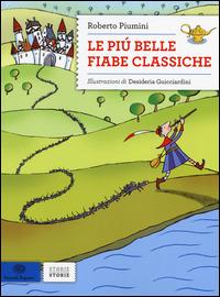 Le più belle fiabe classiche. Ediz. illustrata - Roberto Piumini - Libro Einaudi Ragazzi 2014, Storie storie | Libraccio.it