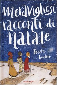 Meravigliosi racconti di Natale - Josette Gontier - Libro Einaudi Ragazzi 2014 | Libraccio.it