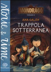 Trappola sotterranea. Mondragó. Vol. 3 - Ana Galán - Libro Einaudi Ragazzi 2015, Storie e rime | Libraccio.it