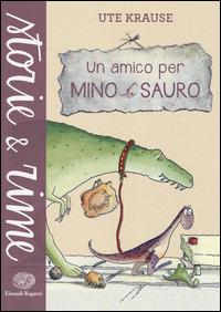 Un amico per Mino Sauro. Ediz. illustrata - Ute Krause - Libro Einaudi Ragazzi 2015, Storie e rime | Libraccio.it