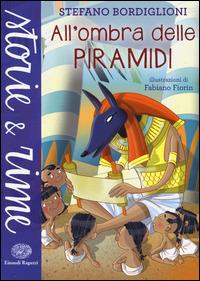 All'ombra delle piramidi. Ediz. a colori - Stefano Bordiglioni - Libro Einaudi Ragazzi 2015, Storie e rime | Libraccio.it