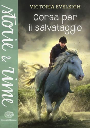 Corsa per il salvataggio - Victoria Eveleigh - Libro Einaudi Ragazzi 2015, Storie e rime | Libraccio.it