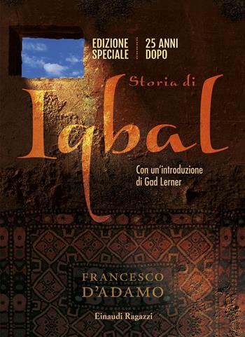 Storia di Iqbal. 25 anni dopo. Ediz. speciale - Francesco D'Adamo - Libro Einaudi Ragazzi 2015, Carta bianca | Libraccio.it