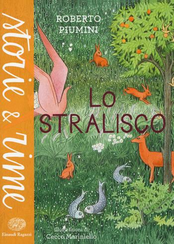 Lo stralisco. Ediz. a colori - Roberto Piumini - Libro Einaudi Ragazzi 2015, Storie e rime | Libraccio.it