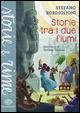 Storie tra i due fiumi - Stefano Bordiglioni - Libro Einaudi Ragazzi 2015, Storie e rime | Libraccio.it