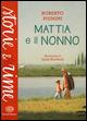 Mattia e il nonno. Ediz. a colori - Roberto Piumini - Libro Einaudi Ragazzi 2015, Storie e rime | Libraccio.it