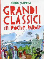 Grandi classici in poche parole. Ediz. illustrata