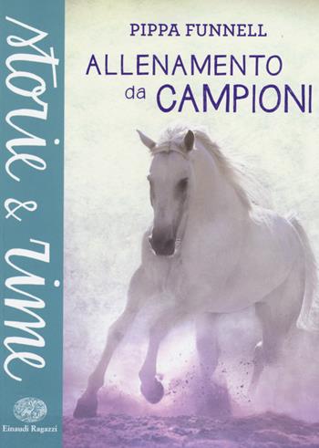Allenamento da campioni. Ediz. a colori - Pippa Funnell - Libro Einaudi Ragazzi 2015, Storie e rime | Libraccio.it