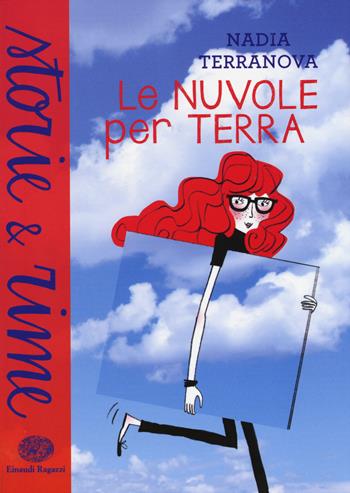 Le nuvole per terra. Ediz. a colori - Nadia Terranova - Libro Einaudi Ragazzi 2015, Storie e rime | Libraccio.it