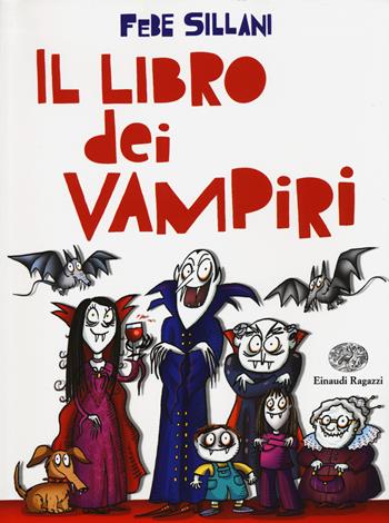 Il libro dei vampiri - Febe Sillani - Libro Einaudi Ragazzi 2015, Storie storie | Libraccio.it
